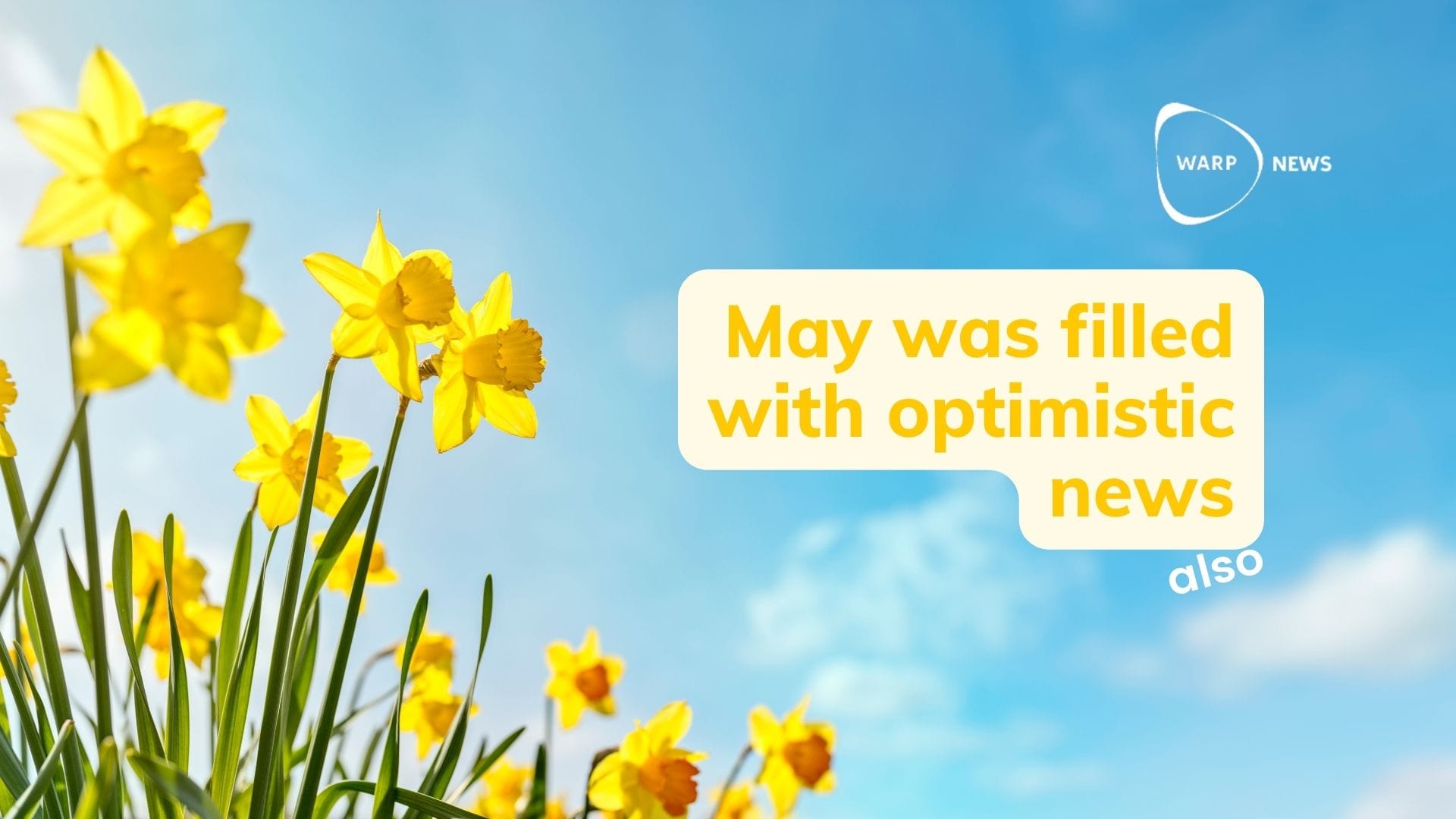 💡 22 fact-based optimistic news from May
