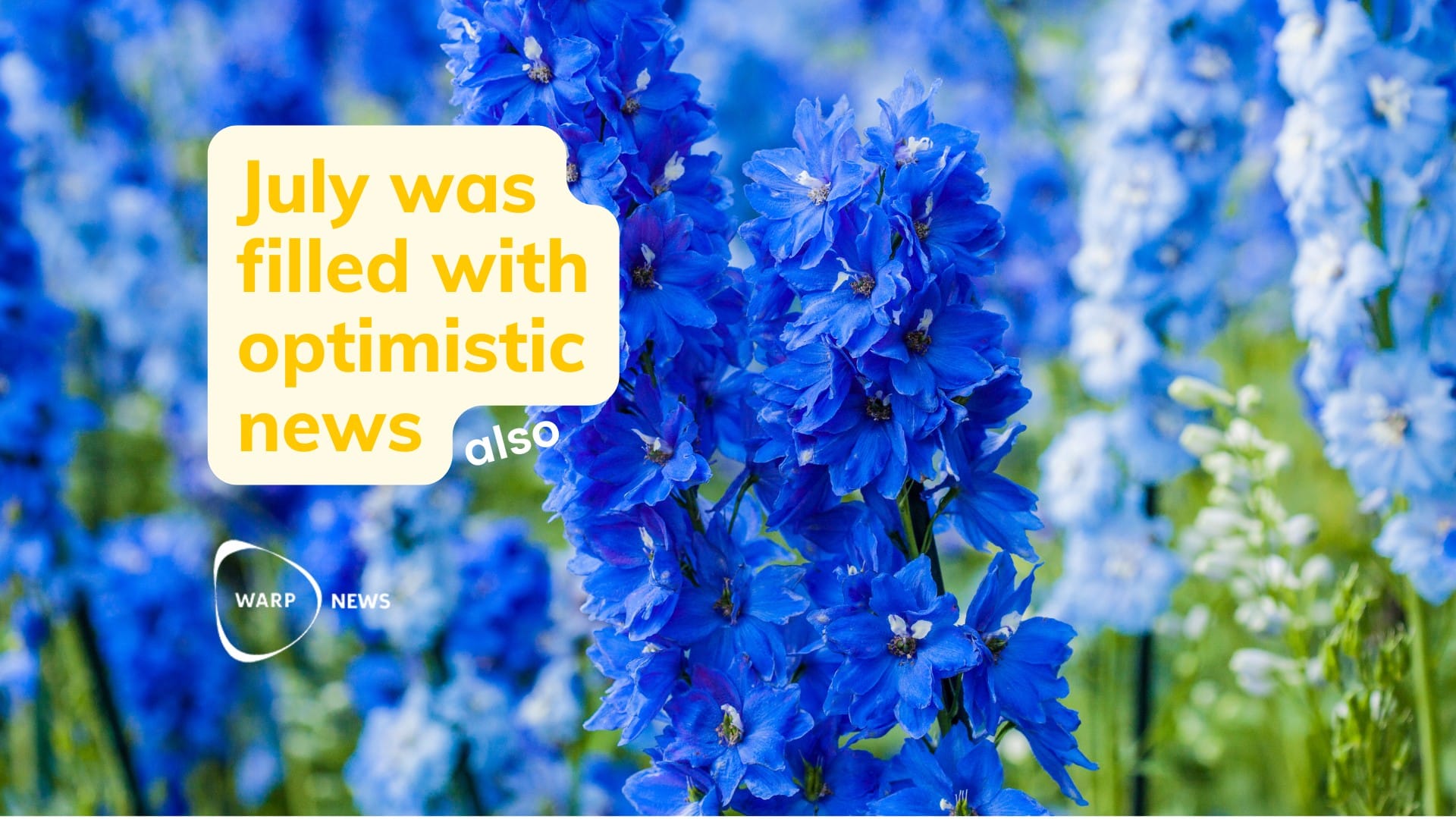 💡 Fact-based optimistic news from July