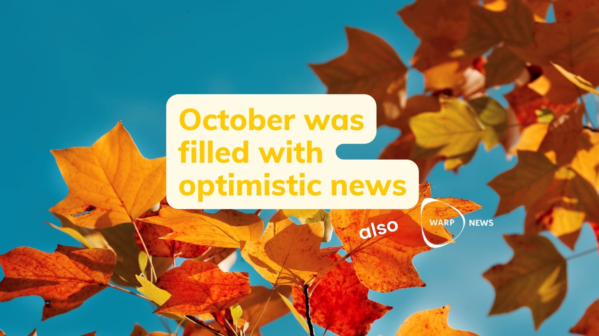 💡 Fact-based optimistic news from October