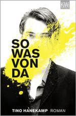 Der letzte Abend eines Nachtclubs und das große Abenteuer Leben: So was von da von Tino Hanekamp