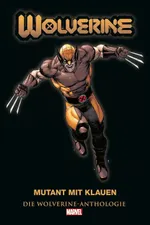 Die Wolverine Anthologie – Mutant mit Klauen: Rund 350 Seiten starker Auftritte und spannender Hintergrundinformationen