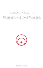 Drastisch bis jenseits der Schmerzgrenze: Weißer als das Wasser II von Alexander Kaschte