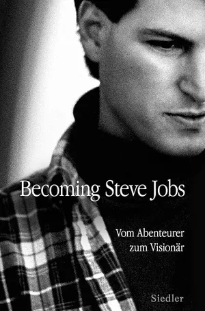 Eine andere (bessere?) Perspektive auf das Leben des Apple-Gründers: Becoming Steve Jobs von Brent Schlender & Rick Tetzeli