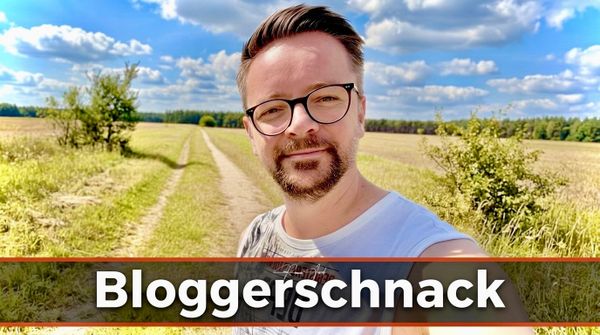 Bloggerschnack August 2026: Zeiten ändern dich – Meine ältesten Blogbeiträge vs. mein aktuelles Tun