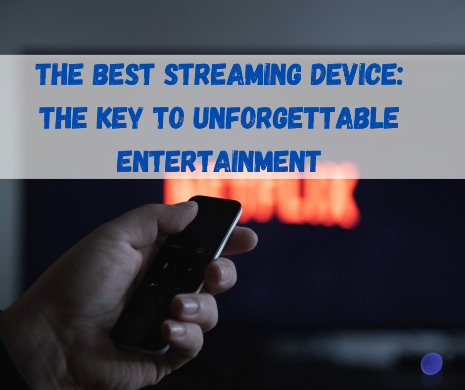 Best Streaming Device​