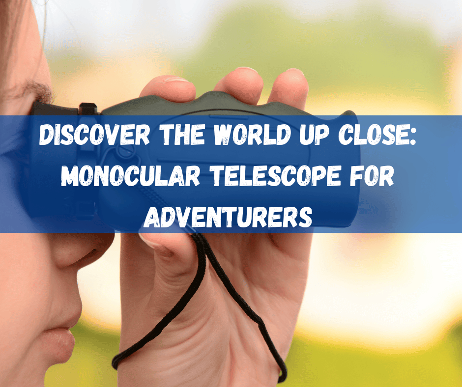 Monocular Telescope