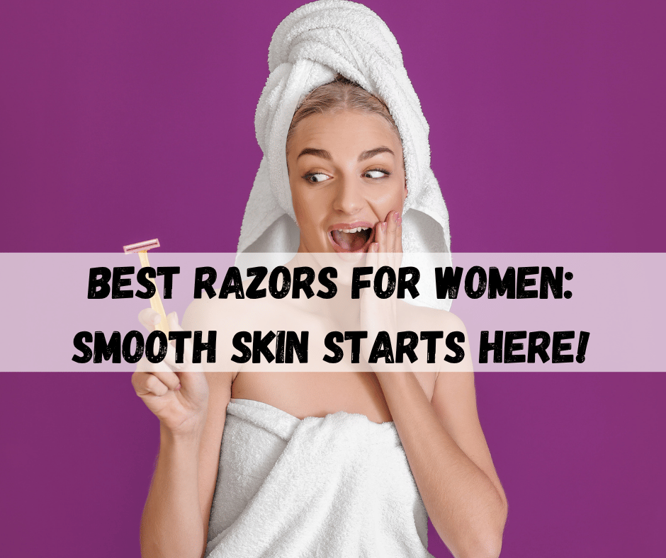 Best Razors For Women