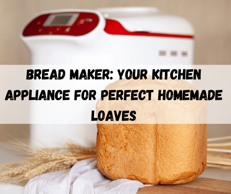 Bread Maker