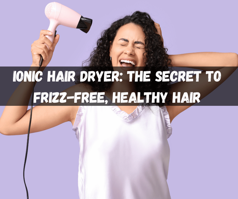 Ionic Hair Dryer