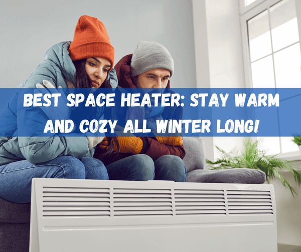 Best Space Heater​