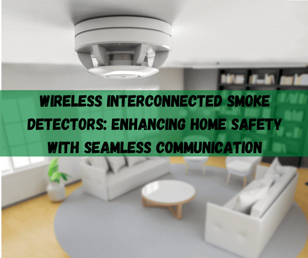 Wireless Interconnected Smoke Detectors​