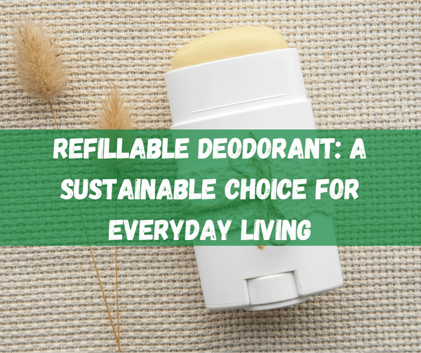 Refillable Deodorant