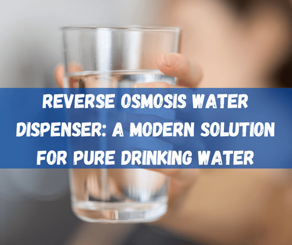 Reverse Osmosis Water Dispenser