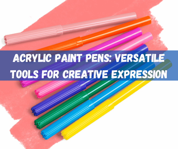 Acrylic Paint Pens
