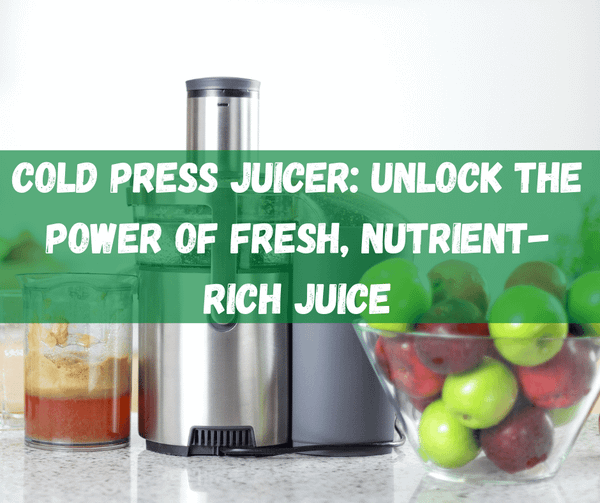 Cold Press Juicer