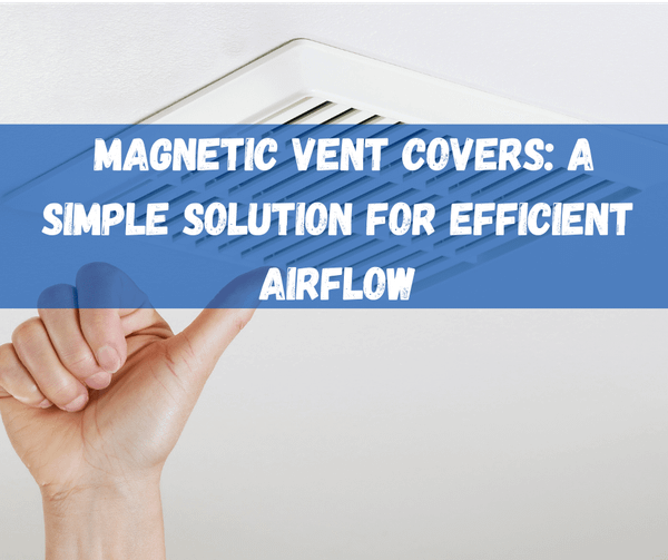 Magnetic Vent Covers