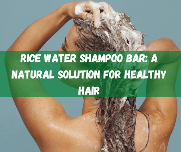 Rice Water Shampoo Bar