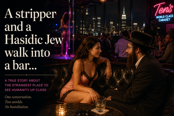 A stripper and a Hasidic Jew walk into a bar…