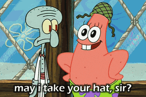 Patrick asking Squidward "May I take you hat, sir?" meme image.