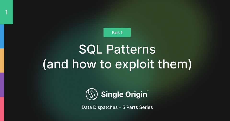 SQL Patterns (and how to exploit them) Part I