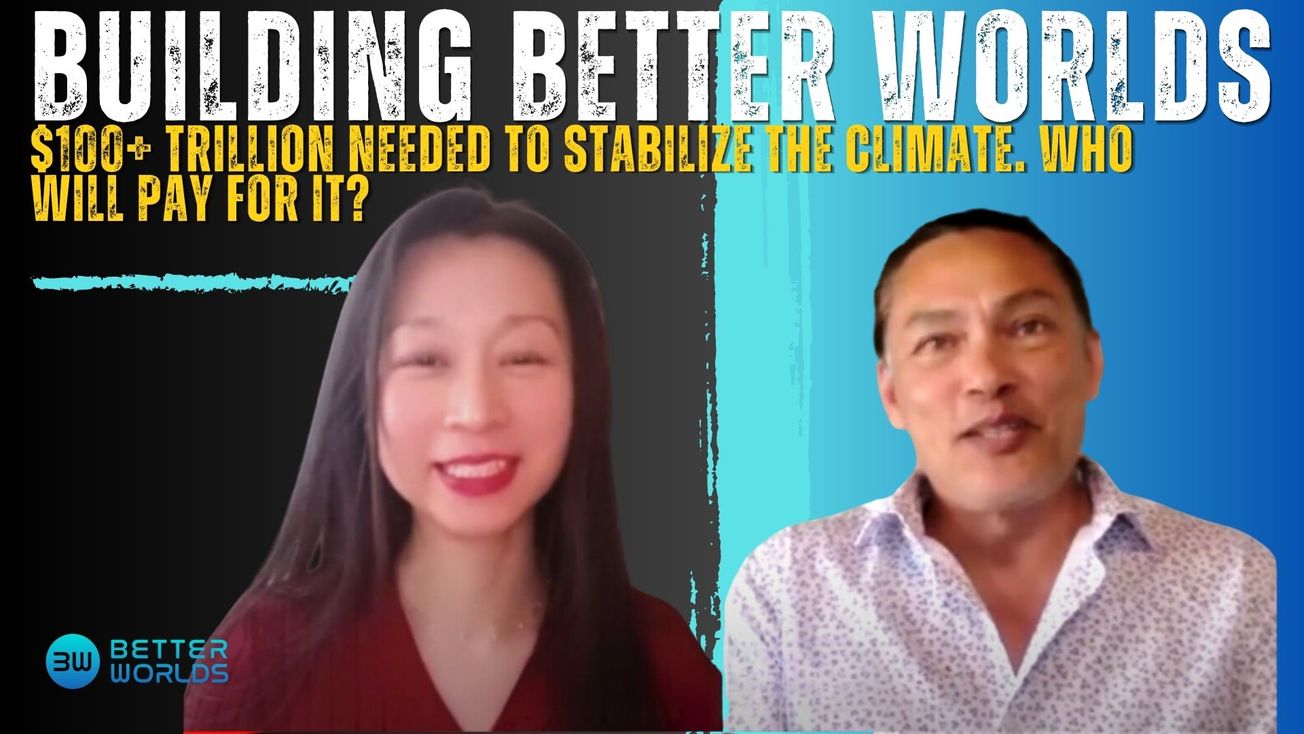 $100+ trillion needed to stabilize the climate. Who will pay for it?
