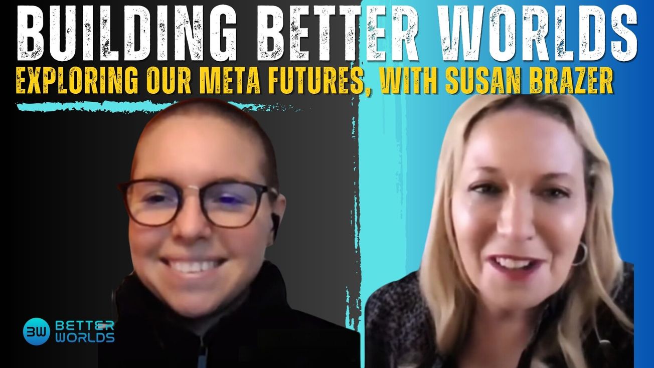 Exploring Our Meta Futures with Susan Brazer