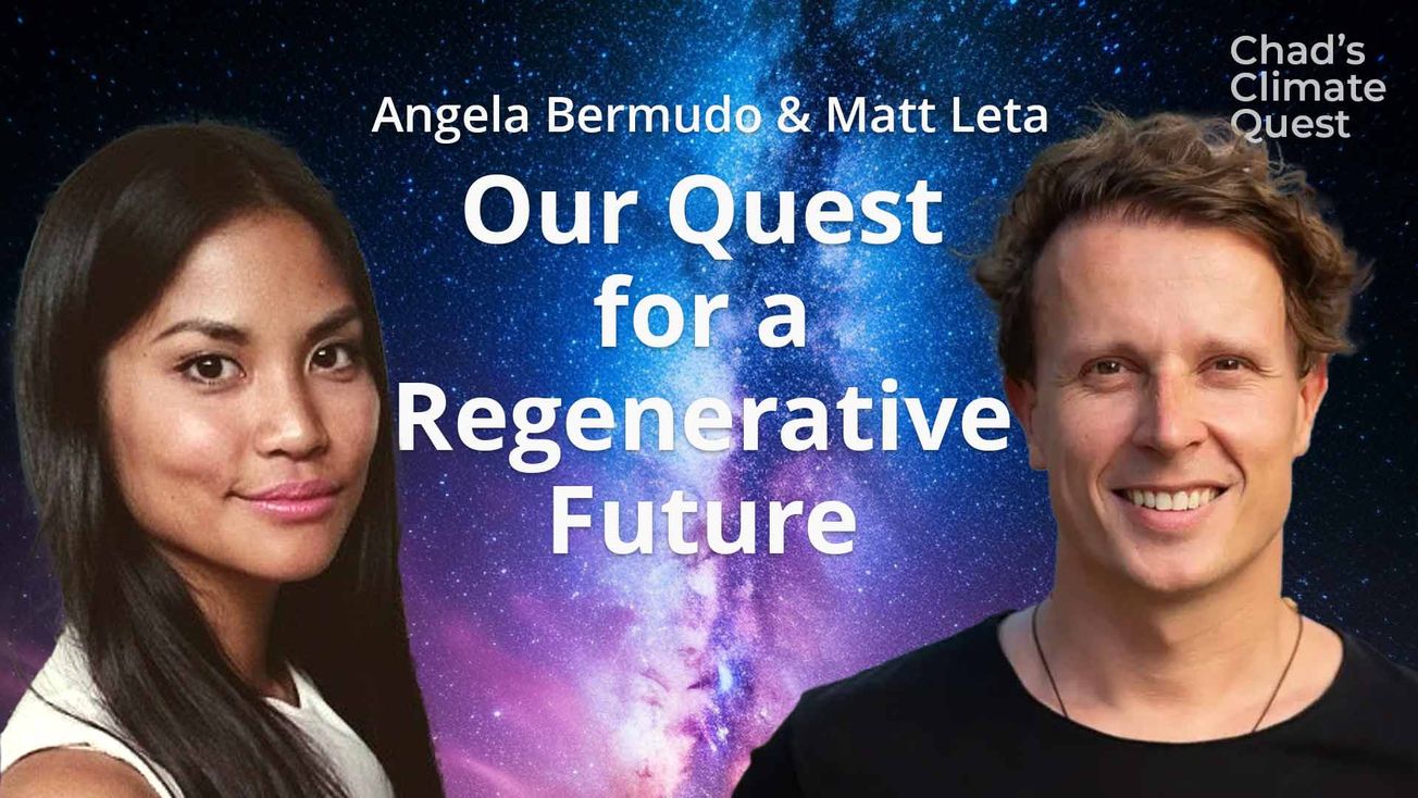 Our Quest for a Regenerative Future | with Angela Bermudo & Matt Leta