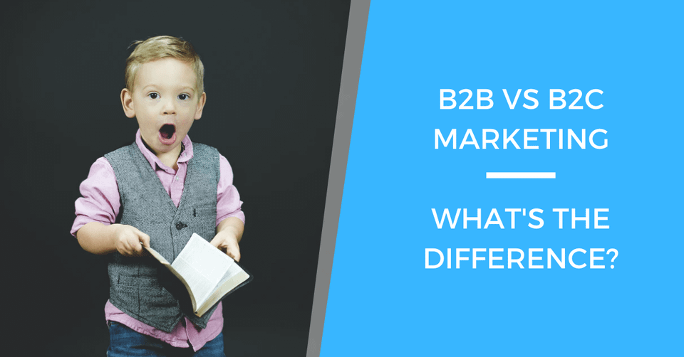 What’s The Difference Between B2B vs B2C marketing?