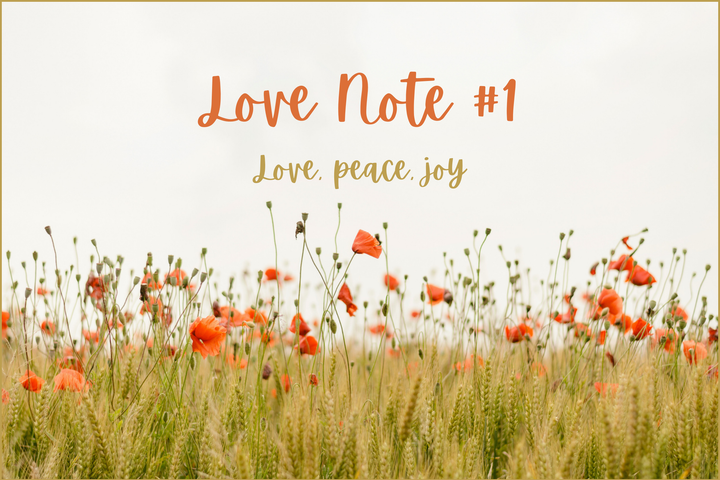 Love Note #1: Love, peace, joy