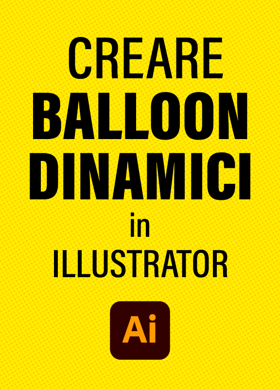 Creare balloon dinamici in Illustrator