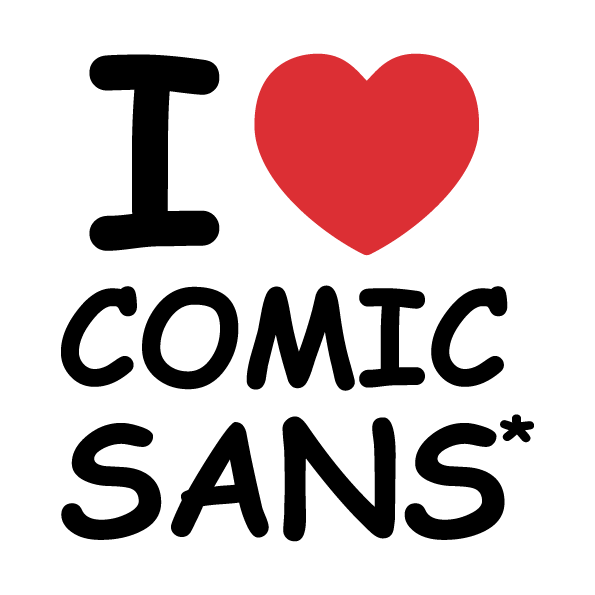 I LOVE Comic Sans