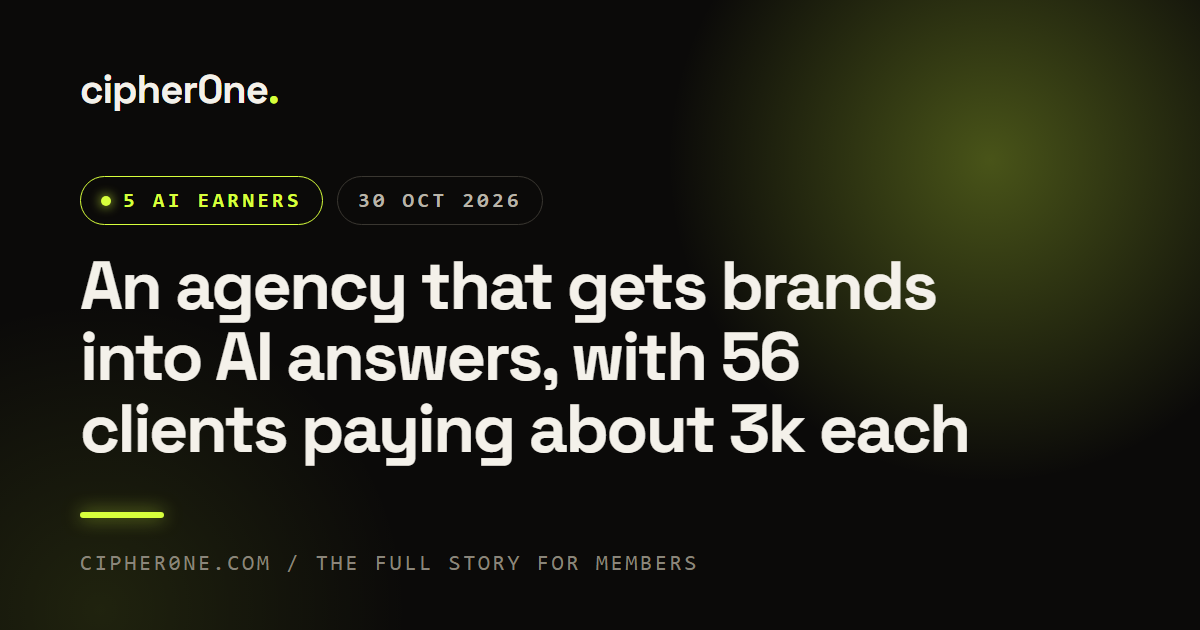 cipher0ne: 5 AI earners: An agency that gets brands into AI answers, with 56 clients paying about 3k each