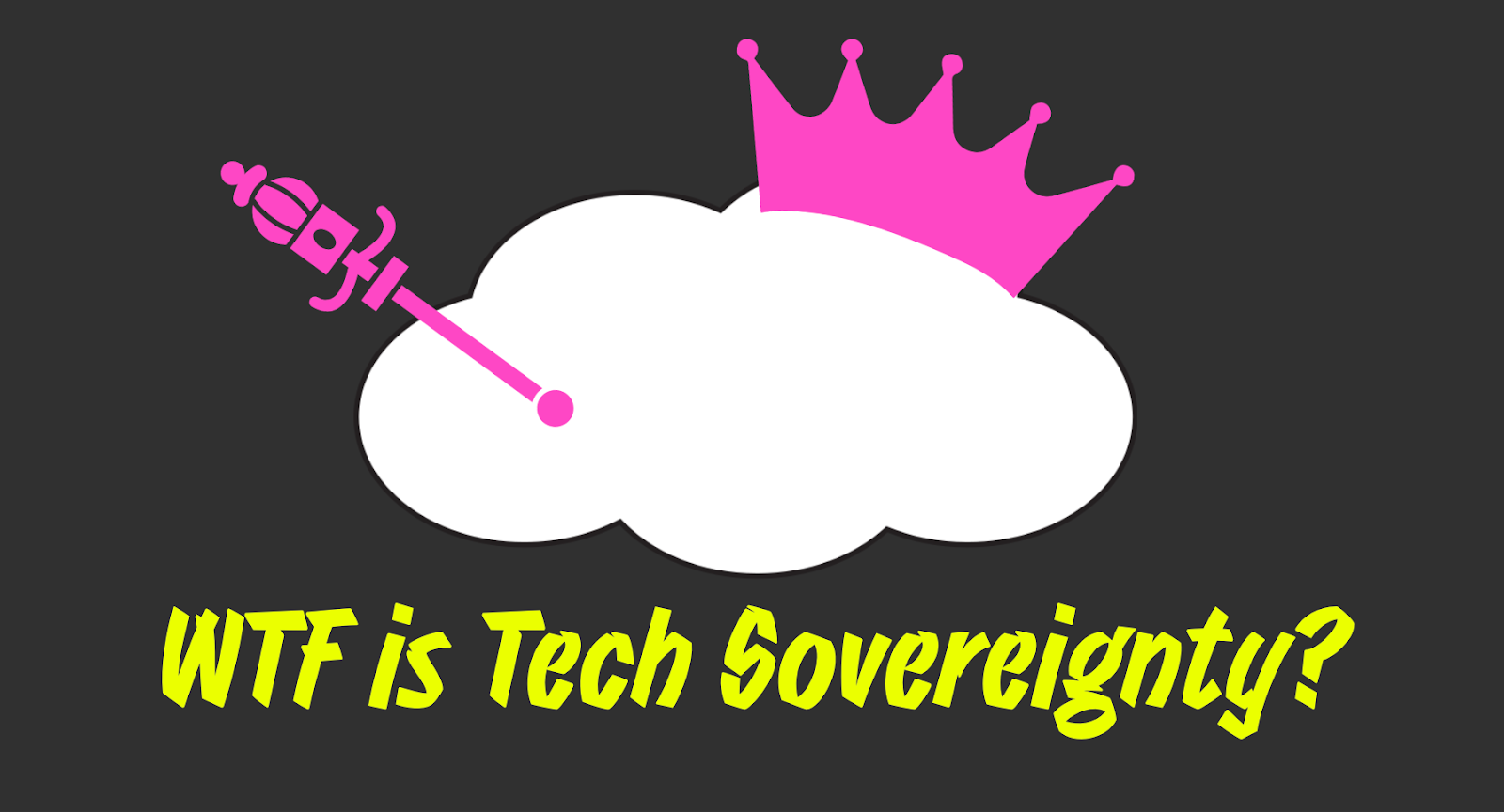 WTF is tech sovereignty?