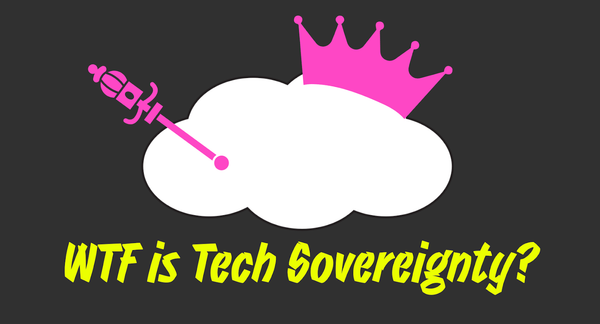 WTF is tech sovereignty?