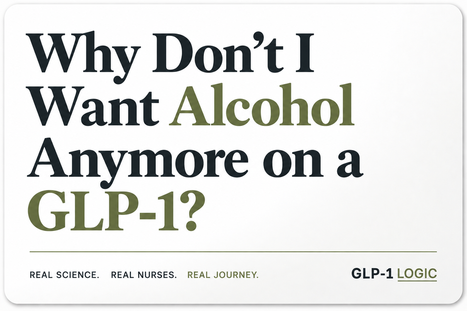 Light elevated title graphic reading “Why Don’t I Want Alcohol Anymore on a GLP-1?” from GLP-1 Logic.