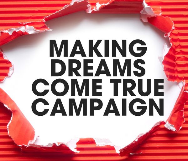 Making Dreams Come True Campaign