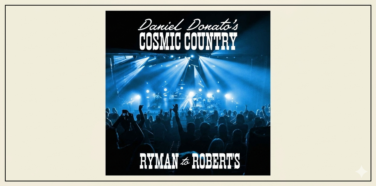 Ryman To Robert’s, the First Live Album from Daniel Donato’s Cosmic Country, Comes out Tomorrow, August 28th!
