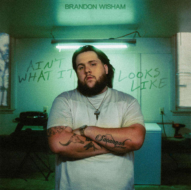BRANDON WISHAM CONFRONTS GRIEF HEAD-ON WITH DEBUT AIN’T WHAT IT LOOKS LIKE EP