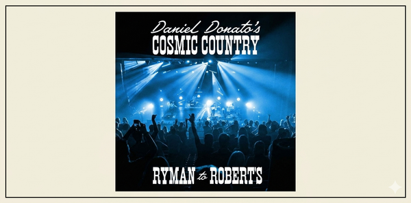 Ryman To Robert’s, the First Live Album from Daniel Donato’s Cosmic Country, Comes out Tomorrow, August 28th!