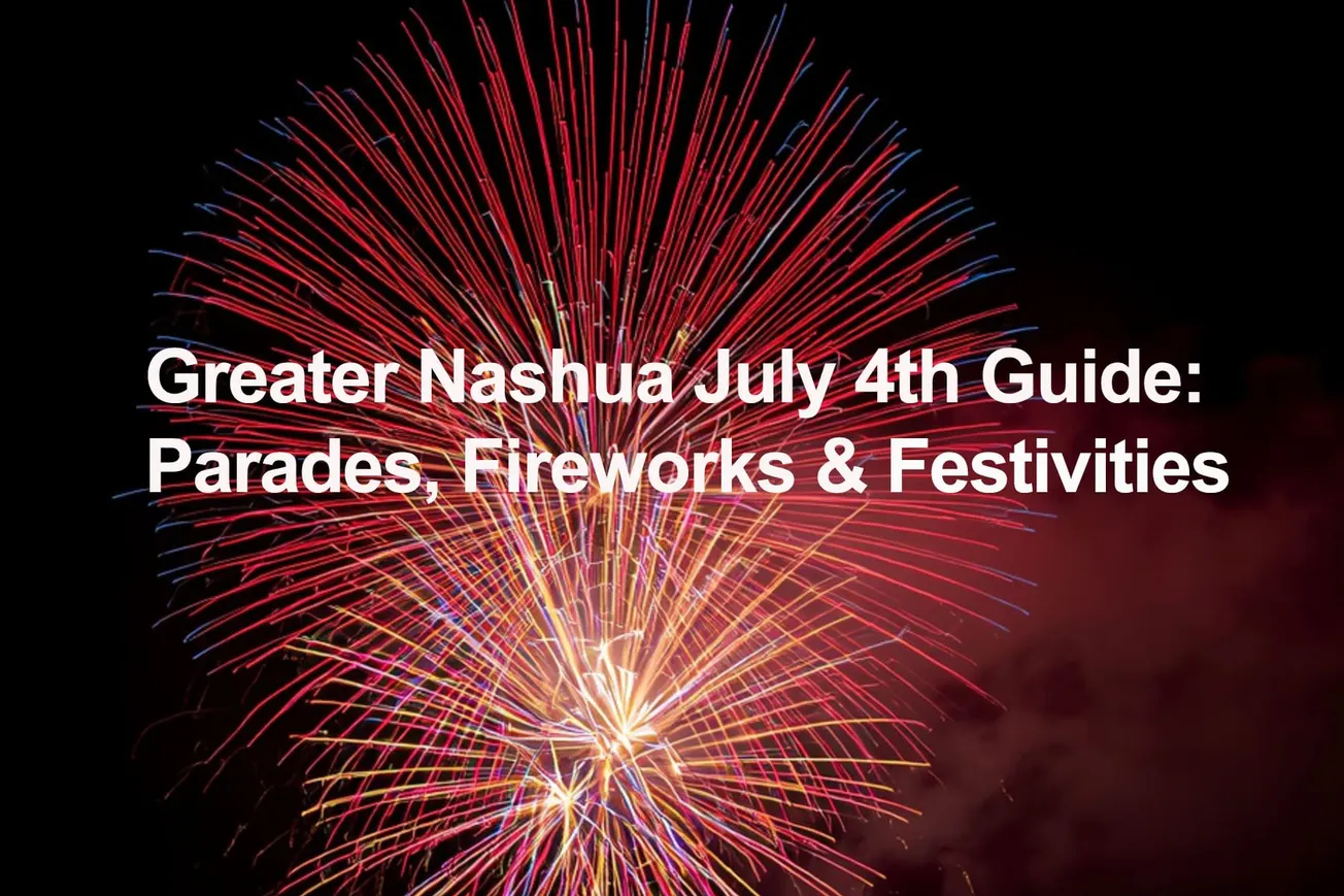 Greater Nashua July 4th Guide: Parades, Fireworks & Festivities