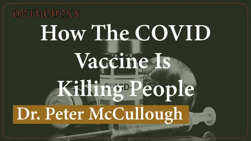 Dr. Peter McCullough | How The COVID-19 Vaccine Is Killing People