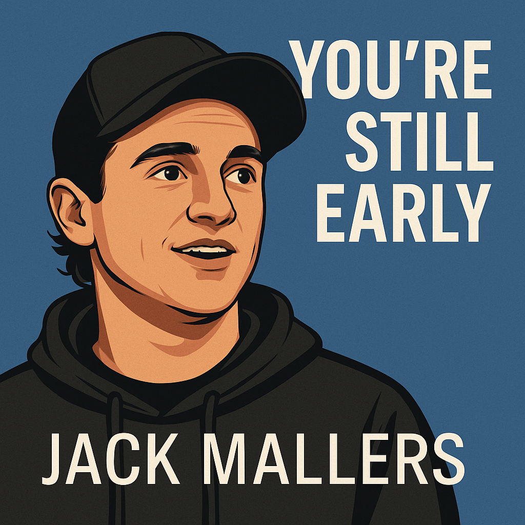 Jack Mallers: “You’re Still Early”