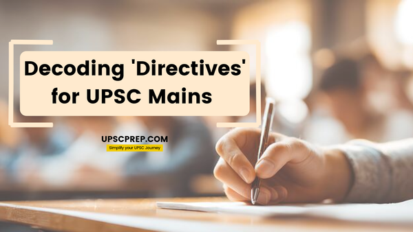 Decoding 'Directives' for UPSC Mains Answer Writing