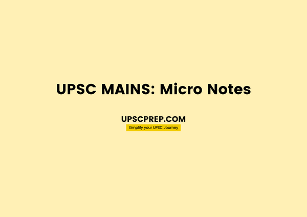 UPSC MAINS: Micro Notes
