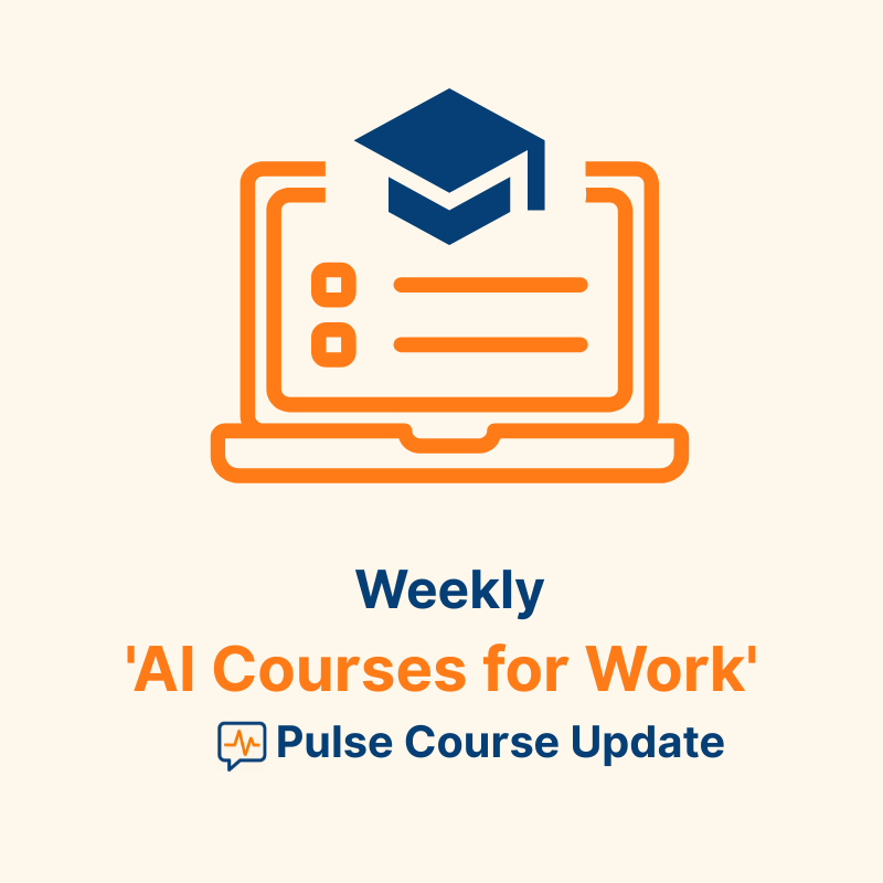 Weekly 'AI Courses for Work' Pulse Update
