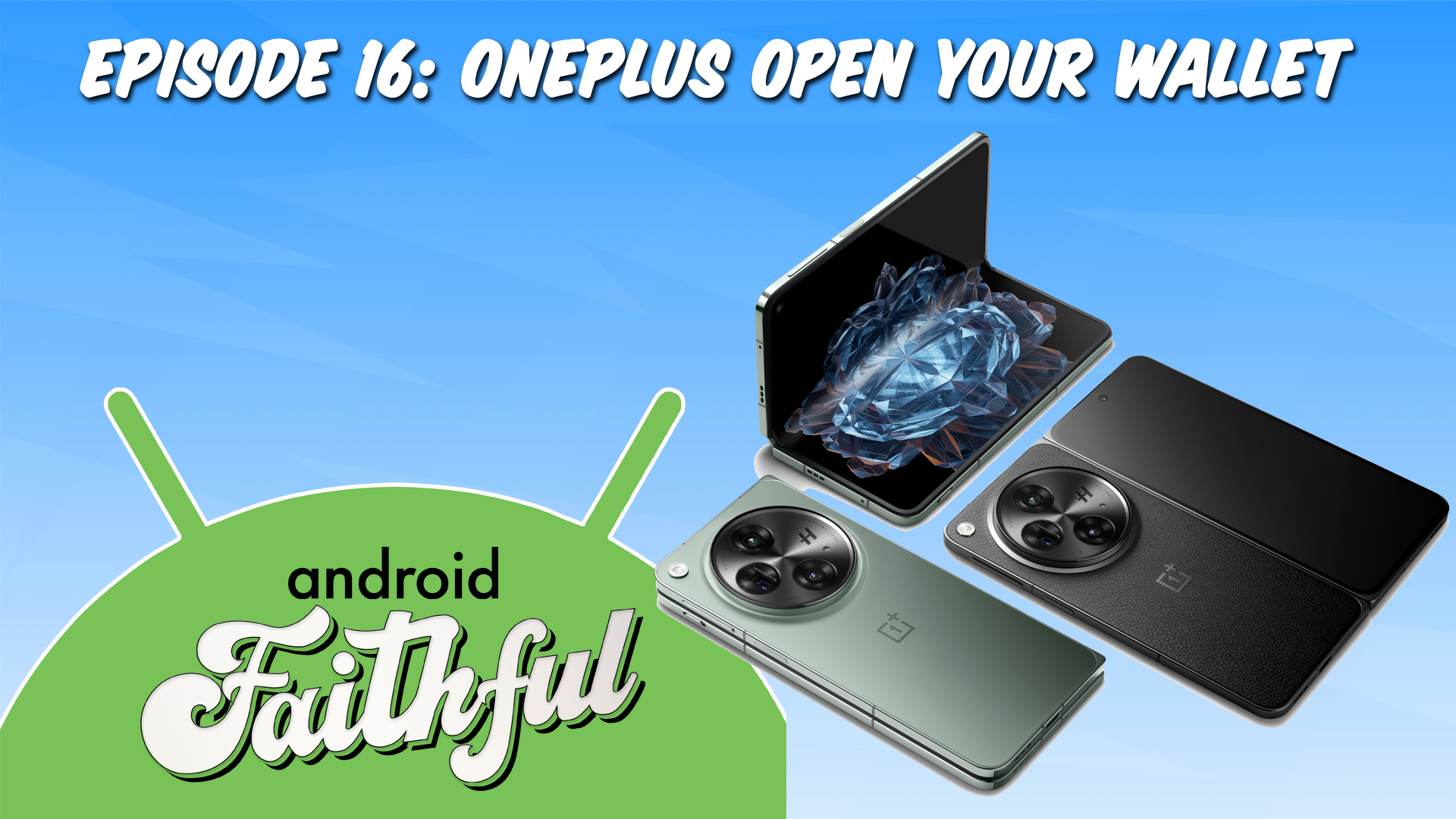 OnePlus Open Your Wallet - Android Faithful Episode #16