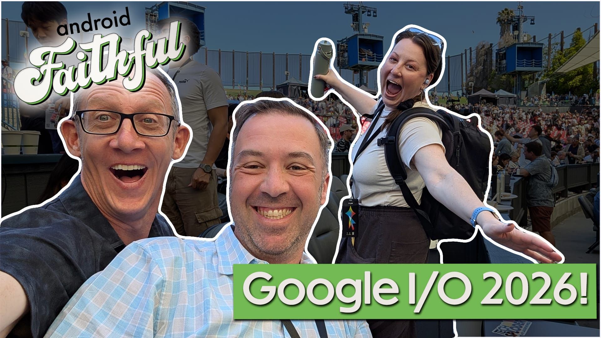 Google I/O 2026 - Android Faithful Episode #150