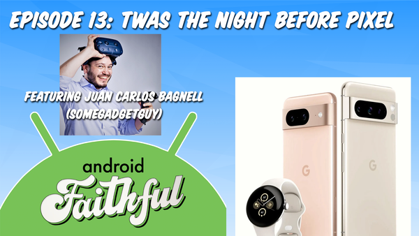 Twas the Night Before Pixel - Android Faithful Episode #13