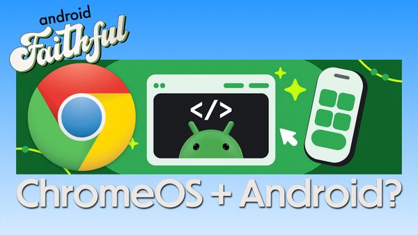 Android Canary in the ChromeOS Coalmine - Android Faithful Episode #103