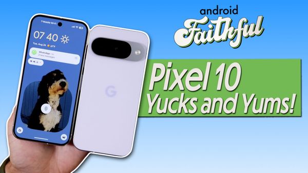 One Week With the Pixel 10 - Android Faithful Episode #110